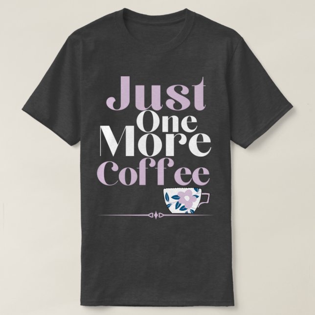 T-shirt Juste Un Café De Plus (Design devant)