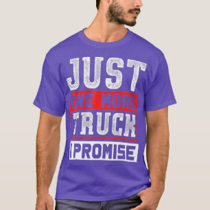 T-shirt Juste Un Camion De Plus Je Promets Funny Auto Méca