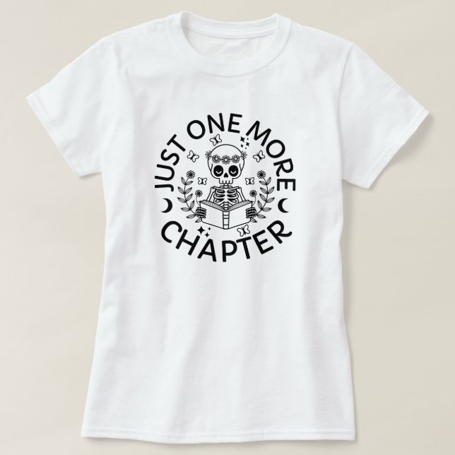 T-shirt Juste Un Chapitre De Plus Drôle Skeleton Livre De  (Design devant)