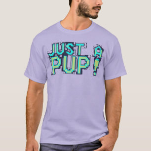 T-shirt juste un chiot