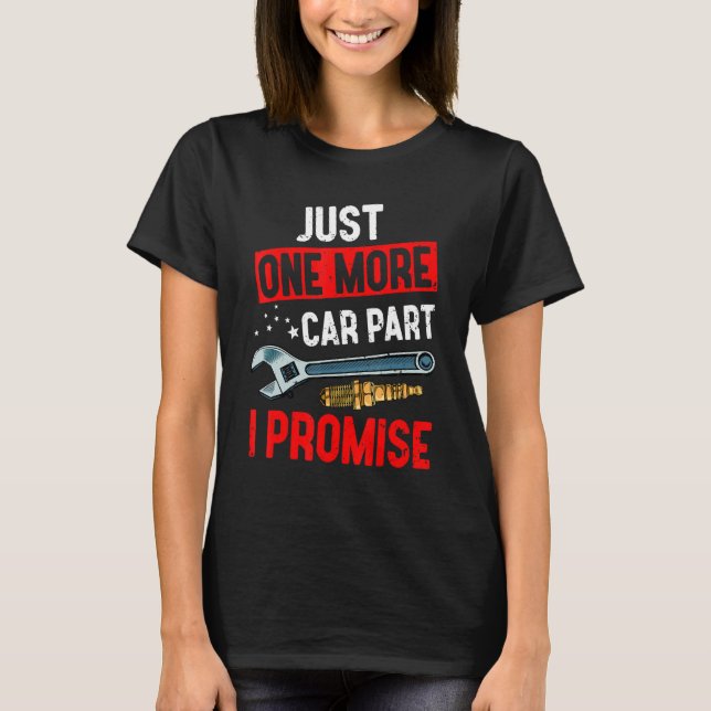 T-shirt Juste Un De Plus Voiture Partie I Promise Mécaniqu (Devant)