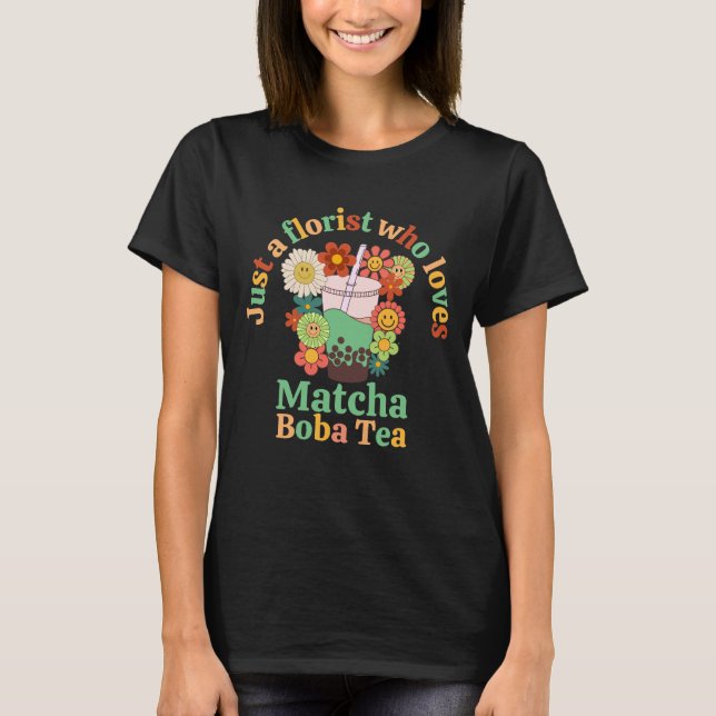 T-shirt Juste Un Fleuriste Qui Aime Matcha Boba Tea (Devant)