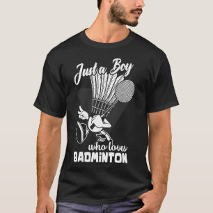 T-shirt Juste Un Garçon Qui Aime Badminton