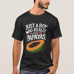 T-shirt Juste un garçon qui aime les papayes Amateur de fr