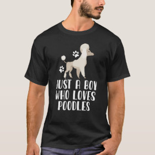 T-shirt Juste Un Garçon Qui Aime Les Poodles