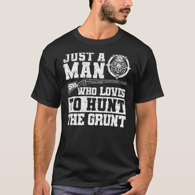 T-shirt Juste Un Homme Qui Aime Chasser Le Grunt Boar Hog  (Devant)