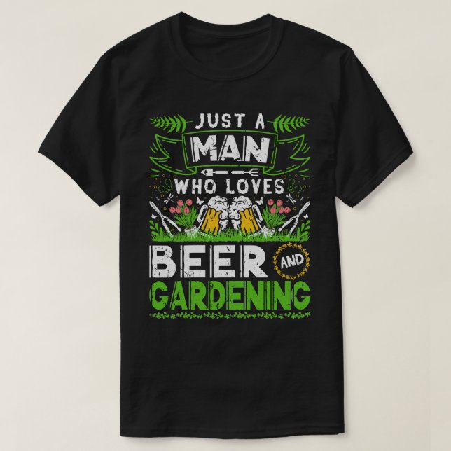 T-shirt Juste Un Homme Qui Aime Le Jardinage De Bières Drô (Design devant)