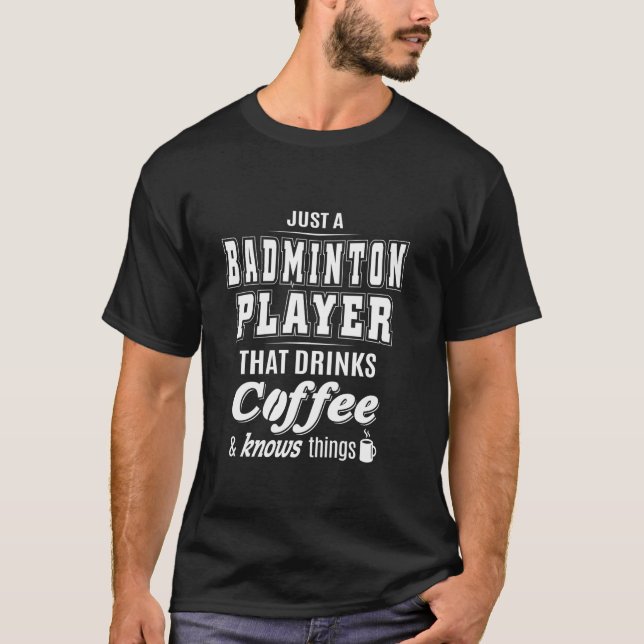 T-shirt Juste Un Joueur De Badminton Drôle Amateur De Café (Devant)