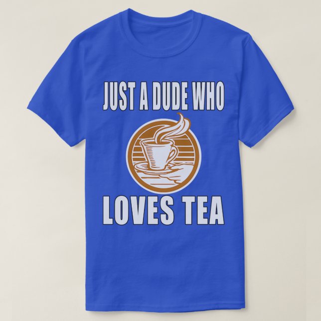 T-shirt Juste Un Mec Qui Aime Le Thé (Design devant)