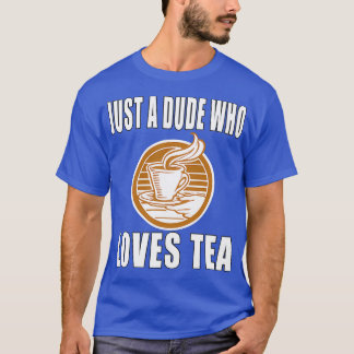 T-shirt Juste Un Mec Qui Aime Le Thé