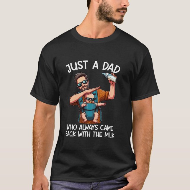 T-shirt Juste un papa qui est toujours revenu avec le lait (Devant)