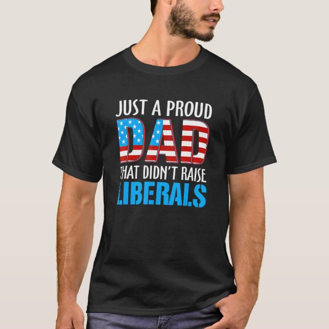T-shirt Juste Un Père Fier Qui N'A Pas Élevé Libéral Améri (Devant)