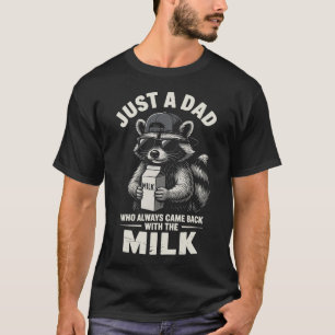 T-shirt Juste Un Père Qui Est Toujours Revenu Avec Le Lait