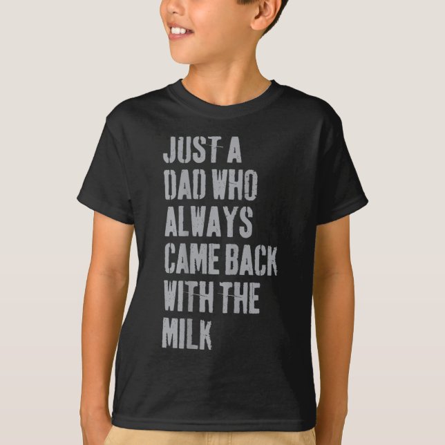 T-shirt Juste Un Père Qui Est Toujours Revenu Avec Le Lait (Devant)