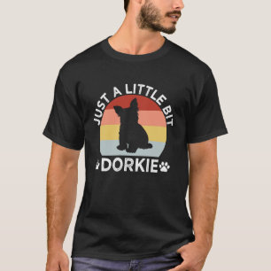 T-shirt Juste un peu Dorkie Funny Yorkshire Terrier H