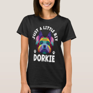 T-shirt Juste un peu Dorkie Funny Yorkshire Terrier H