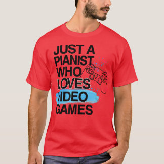 T-shirt Juste Un Pianiste Qui Aime Les Jeux Vidéos Amoureu