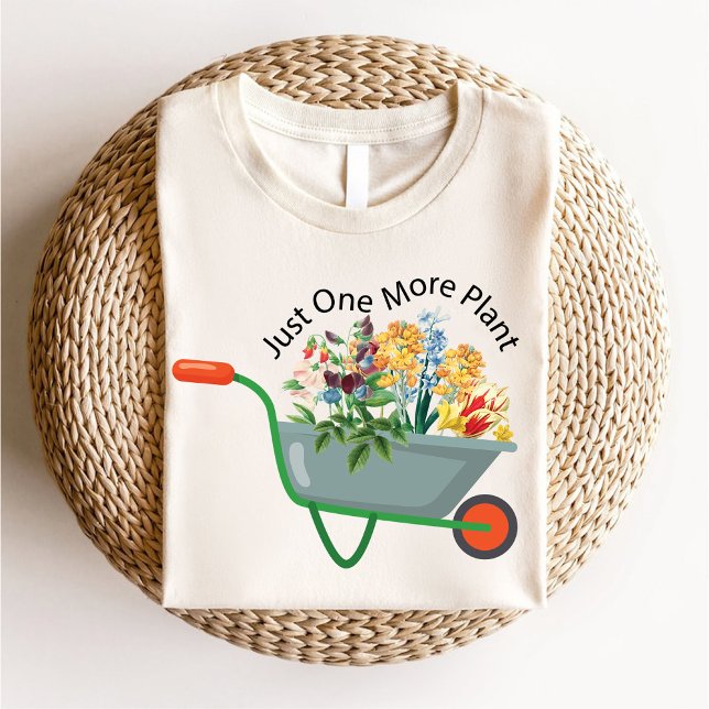 T-shirt Juste un Plante de plus / Amoureux du jardinage bo (Just One More Plant / Botanical Gardening Lover T-Shirt)