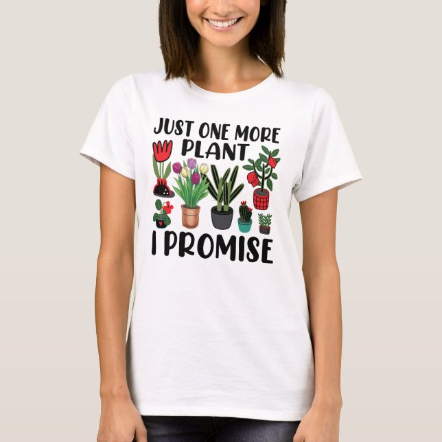 T-shirt Juste Un Plante De Plus Je Promets Jardinage (Devant)