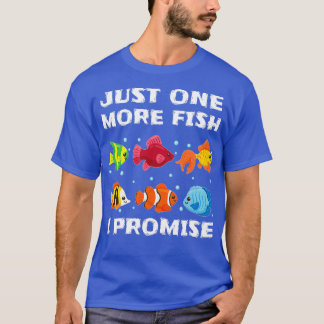 T-shirt Juste Un Poisson De Plus Je Promets Funny Fishkeep