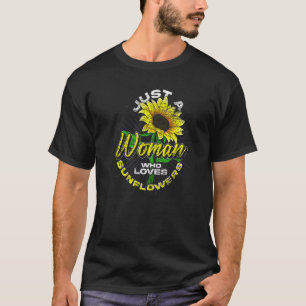 T-shirt Juste une femme qui aime les tournesols Jardin Fle