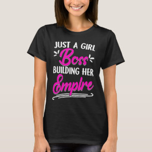 T-shirt Juste une fille Boss construire son Empire Busines
