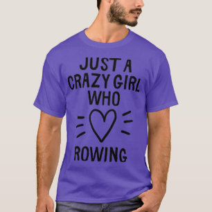 T-shirt Juste une fille folle qui adore ramer