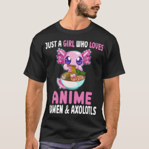 T-shirt Juste une fille qui aime Anime Ramen et Axolotls K