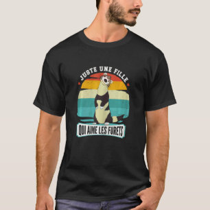 T-shirt Juste Une Fille Qui Aime Les Ferts - Ferret Animal