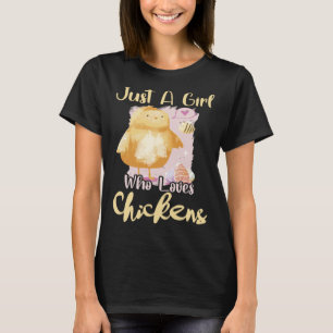 T-shirt Juste une fille qui aime les poulets Chick pour