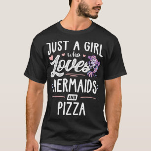 T-shirt Juste Une Fille Qui Aime Les Sirènes Et Pizza Cade