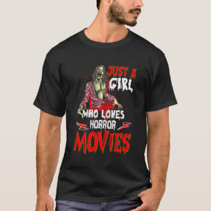 T-shirt Juste une fille qui aime l'horreur Films Drôle Hor