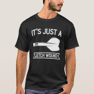 T-shirt Juste Une Fletch Blessé Tir À L'Arc Chasse Traditi