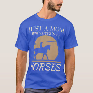 T-shirt Juste Une Maman Qui Aime Les Chevaux Chevaux Lover