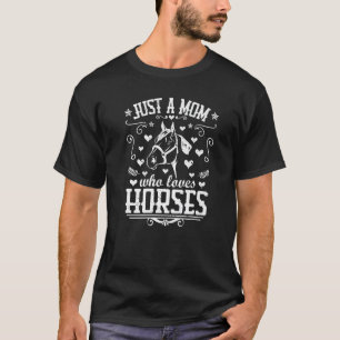 T-shirt Juste une maman qui aime les chevaux Motif de che