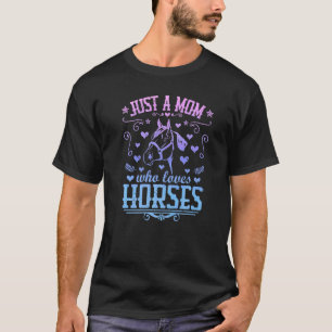 T-shirt Juste une maman qui aime les chevaux Motif de che