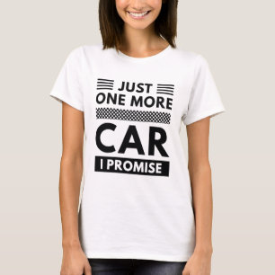 T-shirt Juste Une Voiture De Plus Je Promets