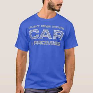 T-shirt Juste Une Voiture De Plus Je Promets Drôle Enthous