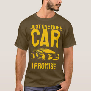 T-shirt Juste Une Voiture De Plus Je Promets Funny Car Ama
