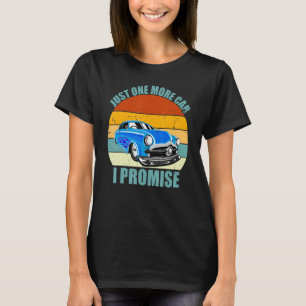 T-shirt Juste Une Voiture De Plus Je Promets Funny Retro V
