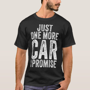 T-shirt Juste Une Voiture De Plus Je Promets Gear Head Fun