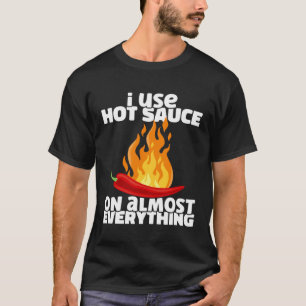 T-shirt J'utilise de la sauce chili piquante sur presque t