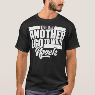 T-shirt J'Utilise Mon Autre Égo Pour Écrire Des Romans Cad