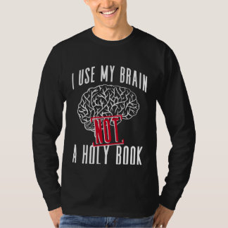 T-shirt J'utilise mon cerveau pas un livre saint  Athée At