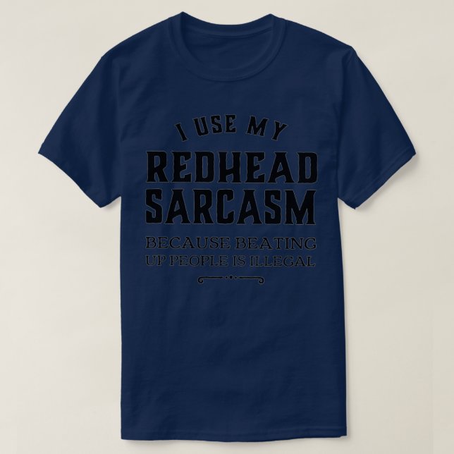 T-shirt J'Utilise Mon Sarcasme À Tête De Redhead (Design devant)