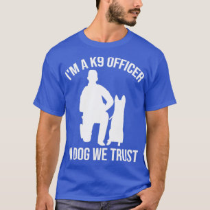 T-shirt K9 Police Officer Police Dog In Dog We Trust