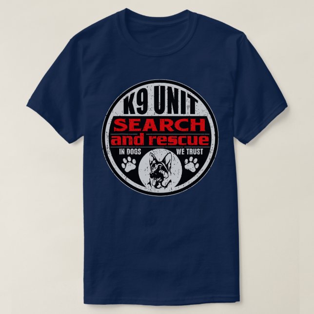 T-shirt K9 Unit Search and Rescue In Dogs We Trust  (Design devant)