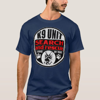 T-shirt K9 Unit Search and Rescue In Dogs We Trust 