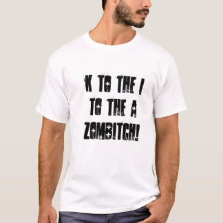 T-shirt K à l'I, à A, Zombitch !