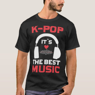 T-shirt K Pop C'est la meilleure musique I K Pop